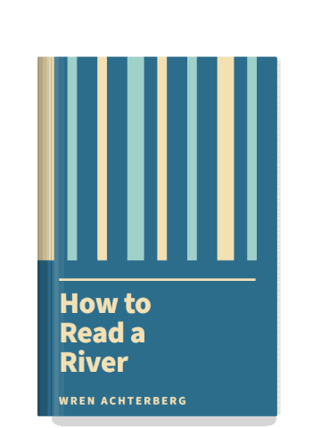 How to Read a River